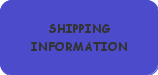 CLICK HERE FOR SHIPPING INFORMATION