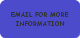 EMAIL FOR MORE INFORMATION